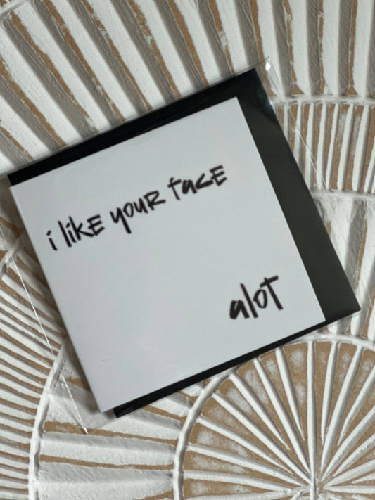 Mini Card “Like your Face”